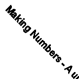 Making Numbers - A unique tactile learning experience to learn the 123